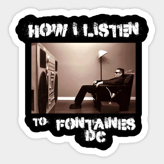 how i listen fontaines Sticker by debaleng